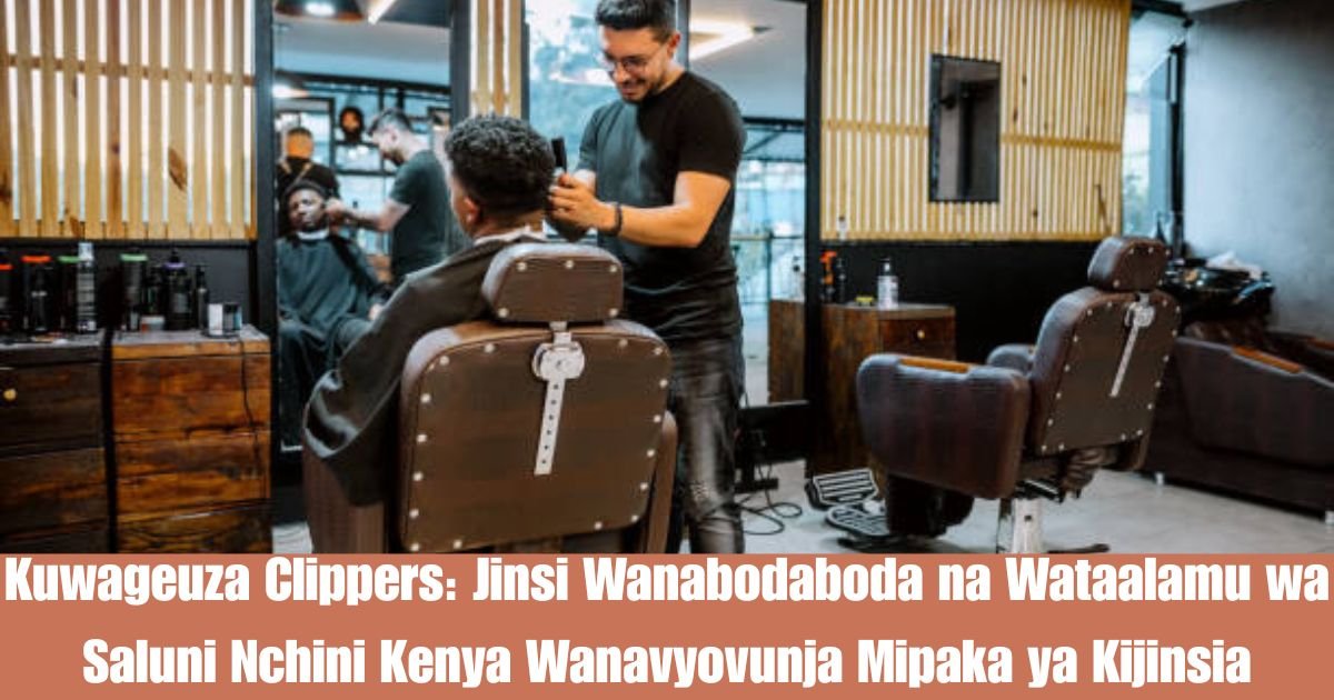 Kuwageuza Clippers: Jinsi Wanabodaboda na Wataalamu wa Saluni Nchini Kenya Wanavyovunja Mipaka ya Kijinsia