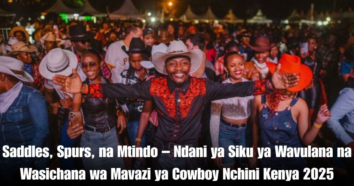Saddles, Spurs, na Mtindo – Ndani ya Siku ya Wavulana na Wasichana wa Mavazi ya Cowboy Nchini Kenya 2025