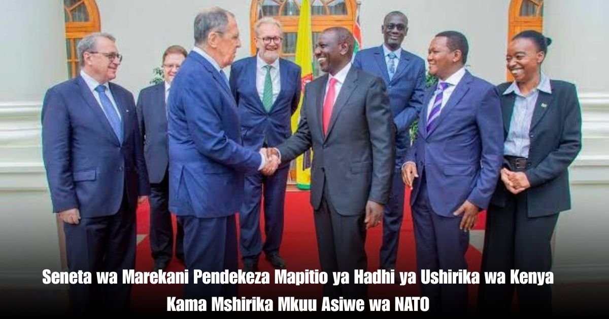 Seneta wa Marekani Pendekeza Mapitio ya Hadhi ya Ushirika wa Kenya Kama Mshirika Mkuu Asiwe wa NATO