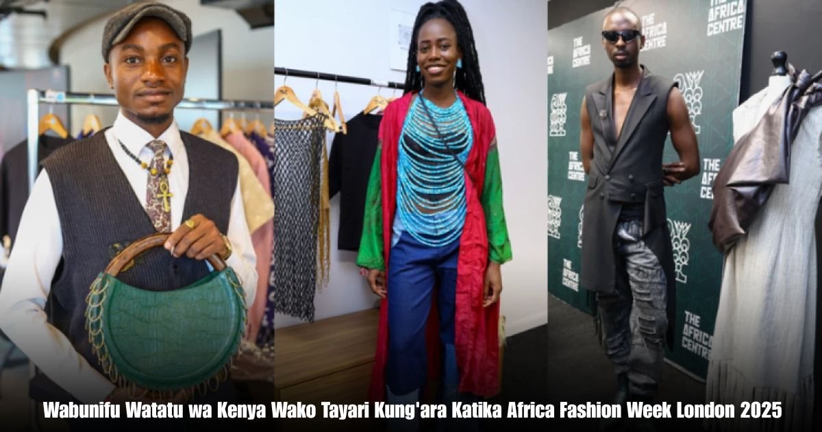 Wabunifu Watatu wa Kenya Wako Tayari Kung'ara Katika Africa Fashion Week London 2025