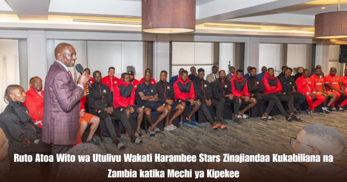 Ruto Atoa Wito wa Utulivu Wakati Harambee Stars Zinajiandaa Kukabiliana na Zambia katika Mechi ya Kipekee