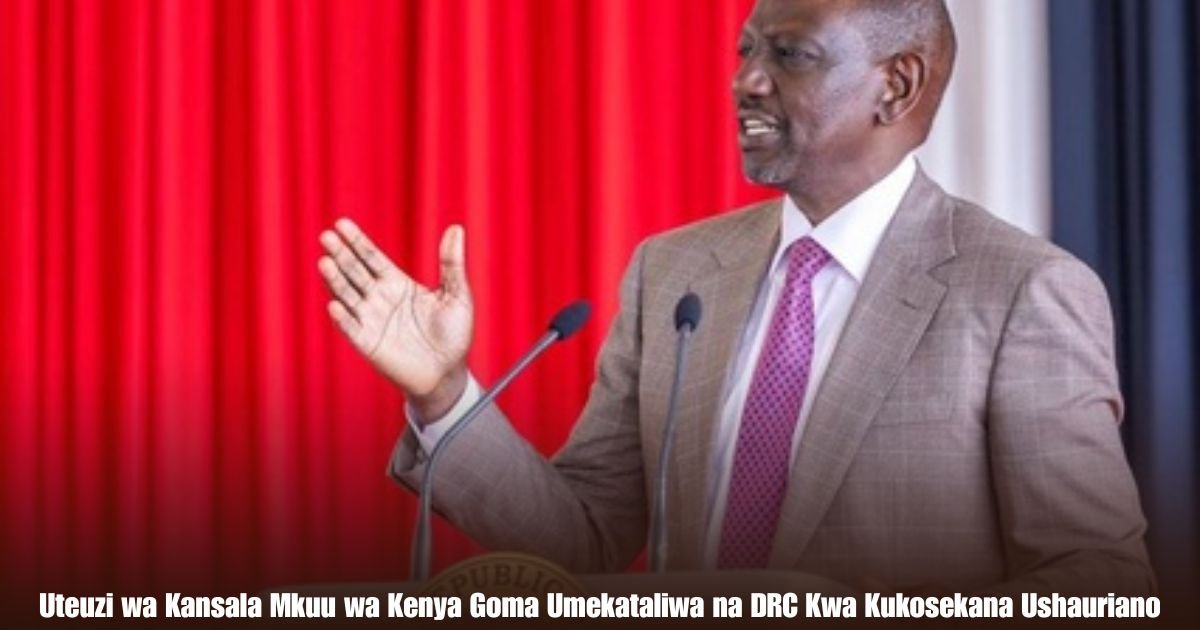 Uteuzi wa Kansala Mkuu wa Kenya Goma Umekataliwa na DRC Kwa Kukosekana Ushauriano