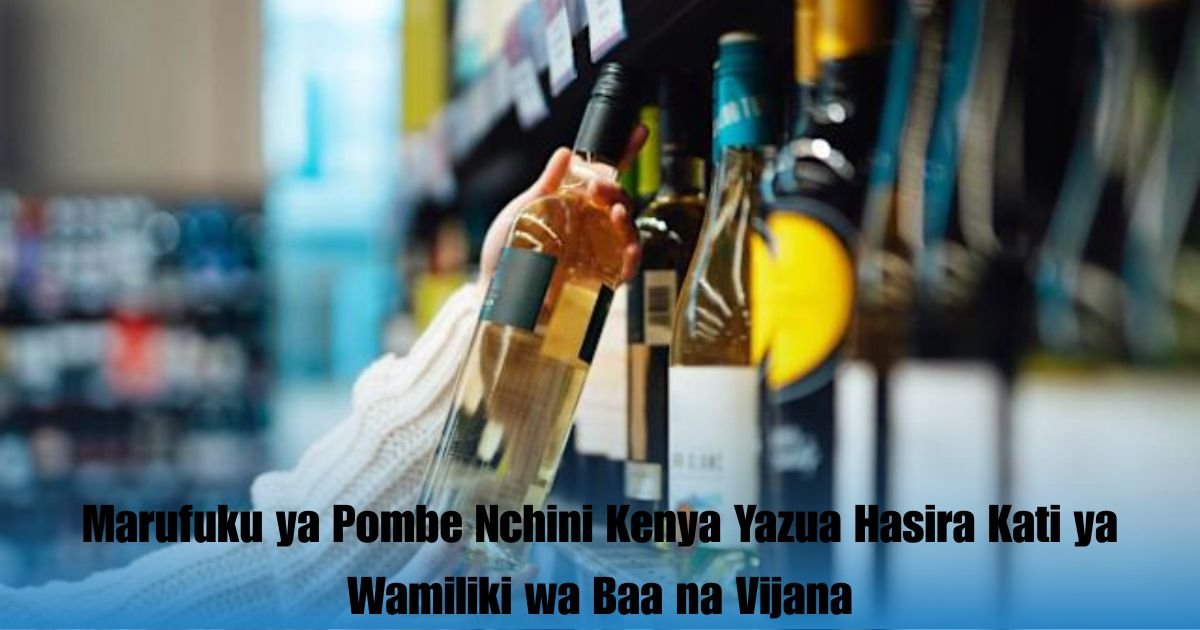 Marufuku ya Pombe Nchini Kenya Yazua Hasira Kati ya Wamiliki wa Baa na Vijana