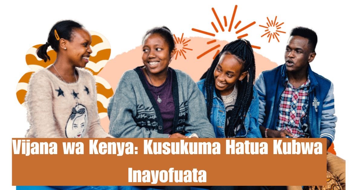 Vijana wa Kenya: Kusukuma Hatua Kubwa Inayofuata