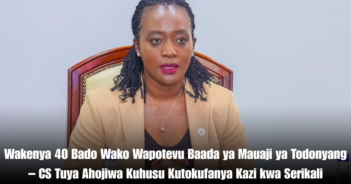 Wakenya 40 Bado Wako Wapotevu Baada ya Mauaji ya Todonyang – CS Tuya Ahojiwa Kuhusu Kutokufanya Kazi kwa Serikali