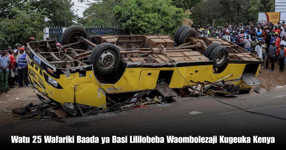 Watu 25 Wafariki Baada ya Basi Lililobeba Waombolezaji Kugeuka Kenya