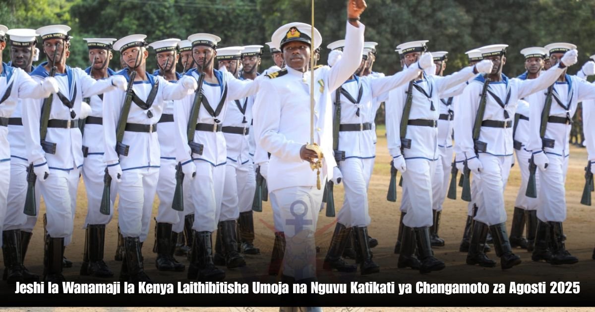 Jeshi la Wanamaji la Kenya Laithibitisha Umoja na Nguvu Katikati ya Changamoto za Agosti 2025