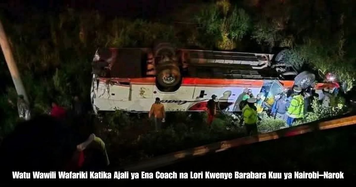 Watu Wawili Wafariki Katika Ajali ya Ena Coach na Lori Kwenye Barabara Kuu ya Nairobi–Narok