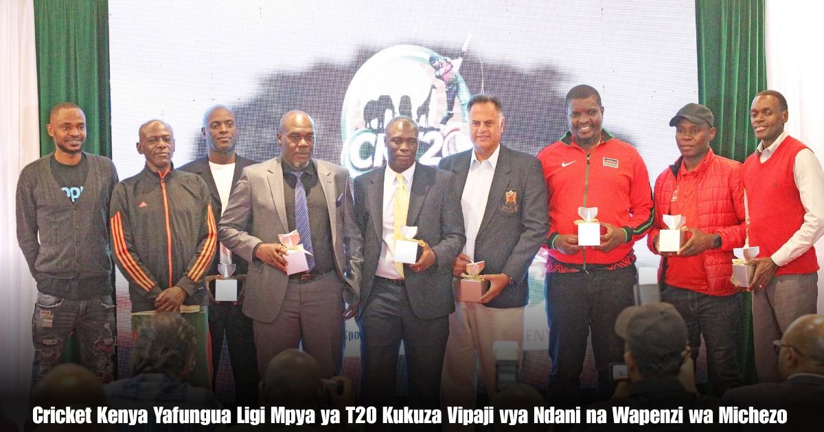 Cricket Kenya Yafungua Ligi Mpya ya T20 Kukuza Vipaji vya Ndani na Wapenzi wa Michezo