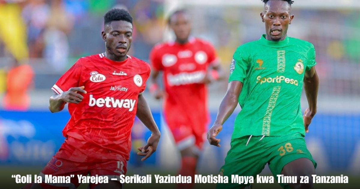 “Goli la Mama” Yarejea – Serikali Yazindua Motisha Mpya kwa Timu za Tanzania