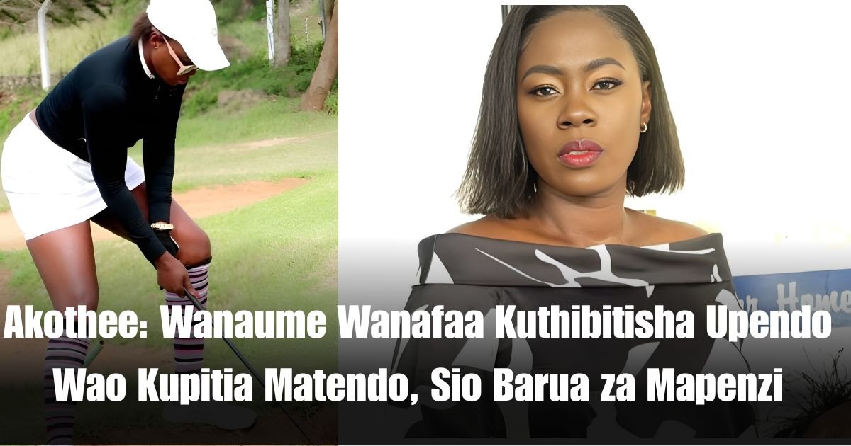 Akothee: Wanaume Wanafaa Kuthibitisha Upendo Wao Kupitia Matendo, Sio Barua za Mapenzi