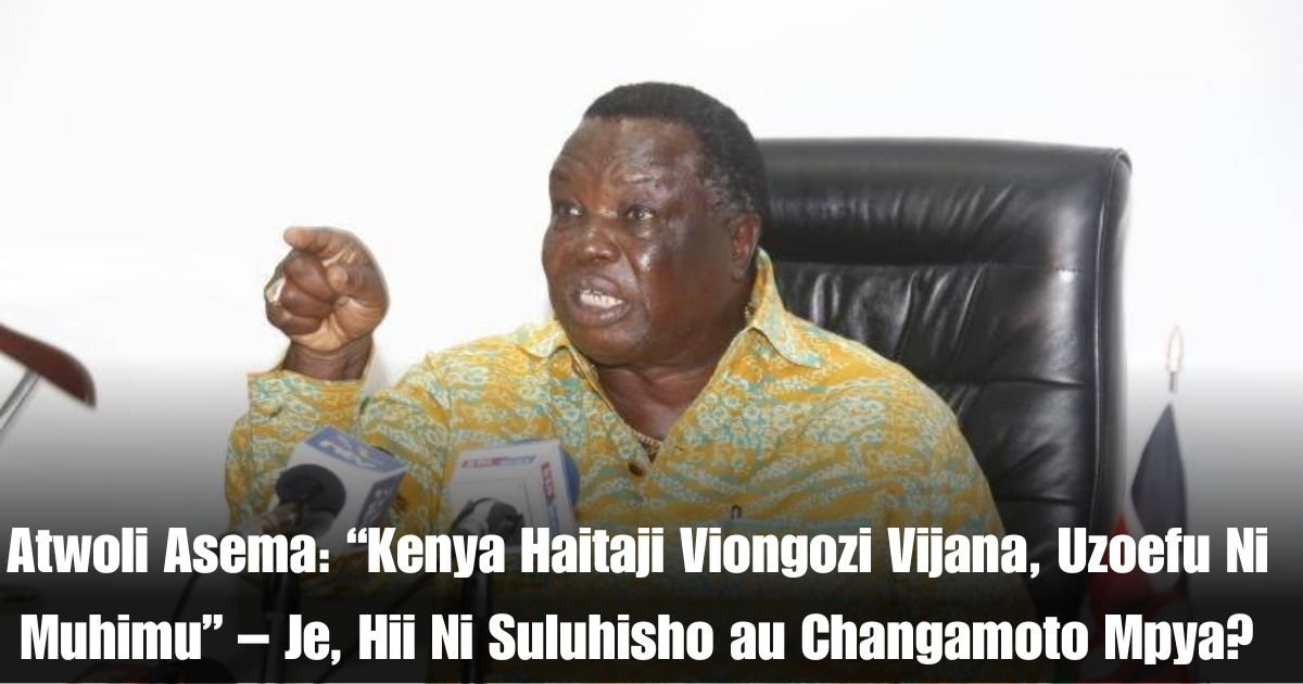 Atwoli Asema: “Kenya Haitaji Viongozi Vijana, Uzoefu Ni Muhimu” – Je, Hii Ni Suluhisho au Changamoto Mpya?