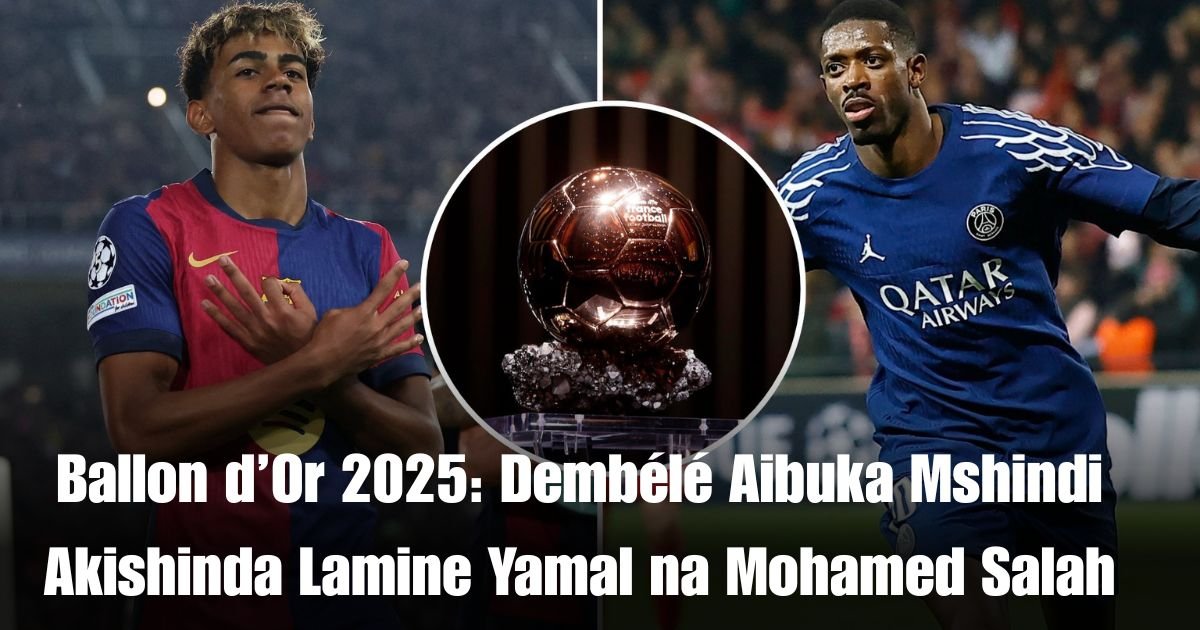 Ballon d’Or 2025: Dembélé Aibuka Mshindi Akishinda Lamine Yamal na Mohamed Salah