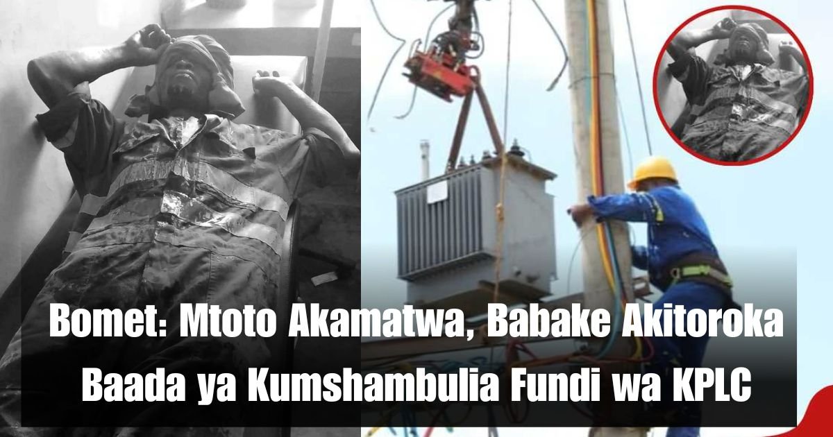 Bomet: Mtoto Akamatwa, Babake Akitoroka Baada ya Kumshambulia Fundi wa KPLC