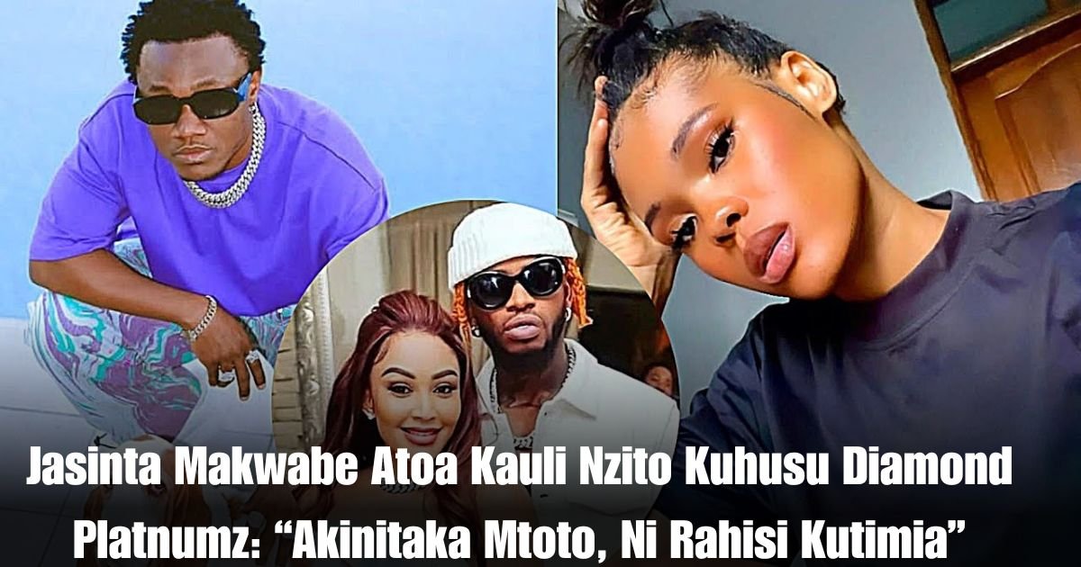 Jasinta Makwabe Atoa Kauli Nzito Kuhusu Diamond Platnumz: “Akinitaka Mtoto, Ni Rahisi Kutimia”