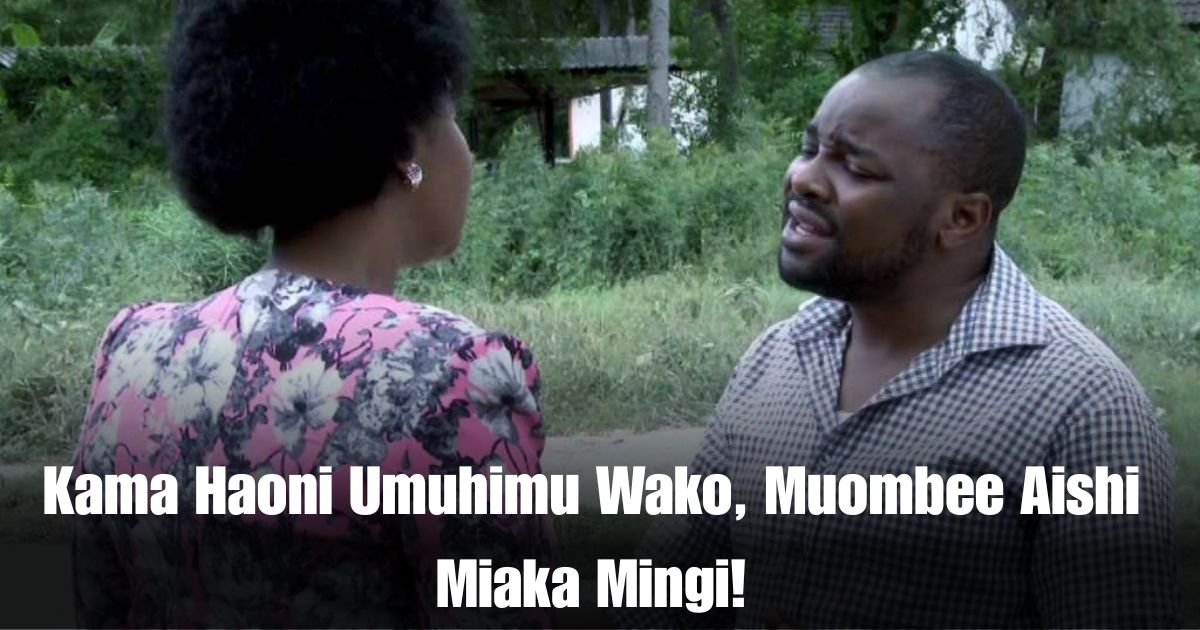 Kama Haoni Umuhimu Wako, Muombee Aishi Miaka Mingi!