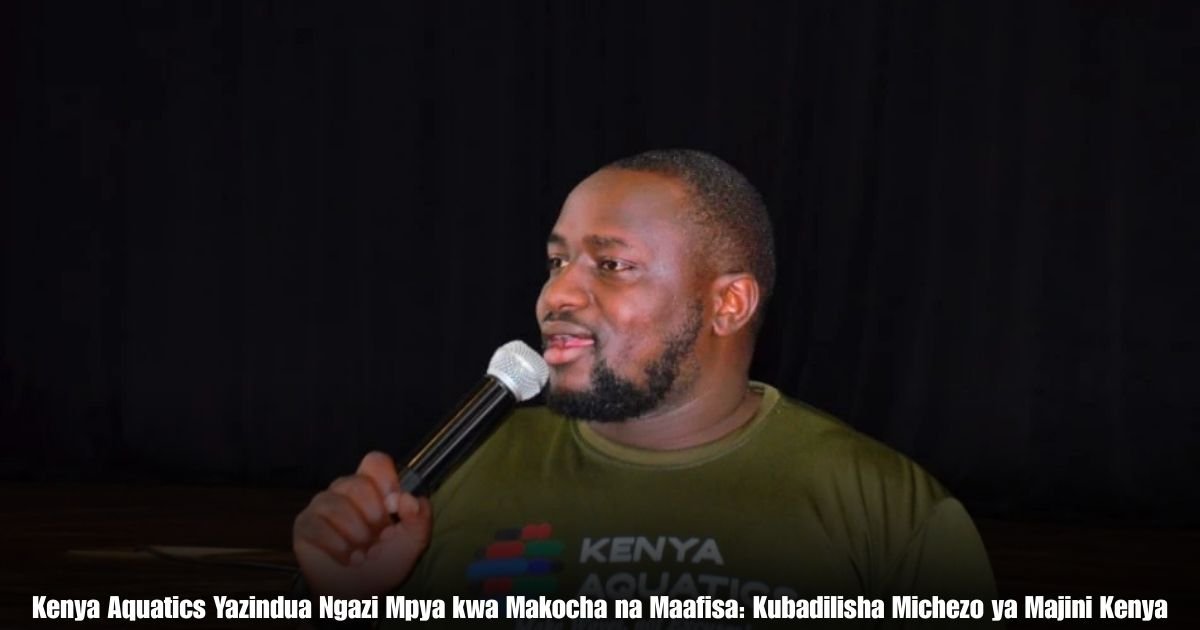 Kenya Aquatics Yazindua Ngazi Mpya kwa Makocha na Maafisa: Kubadilisha Michezo ya Majini Kenya