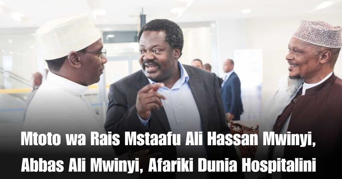 Mtoto wa Rais Mstaafu Ali Hassan Mwinyi, Abbas Ali Mwinyi, Afariki Dunia Hospitalini