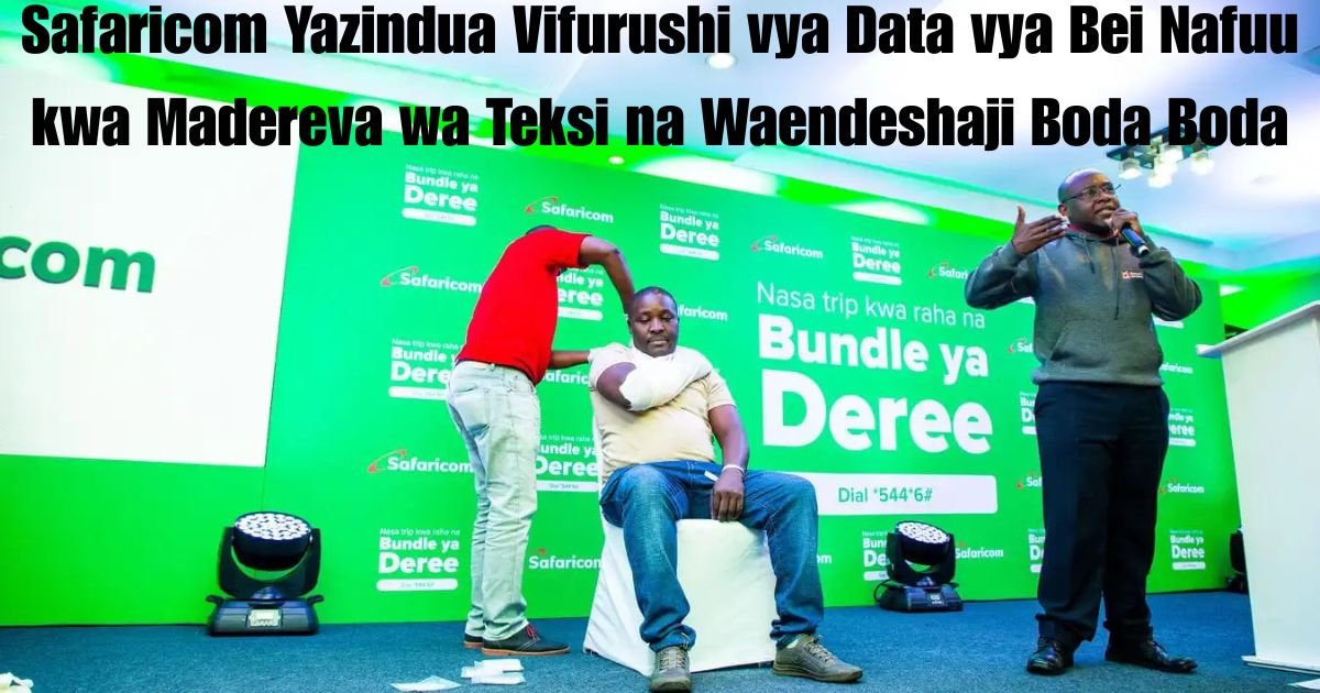 Safaricom Yazindua Vifurushi vya Data vya Bei Nafuu kwa Madereva wa Teksi na Waendeshaji Boda Boda
