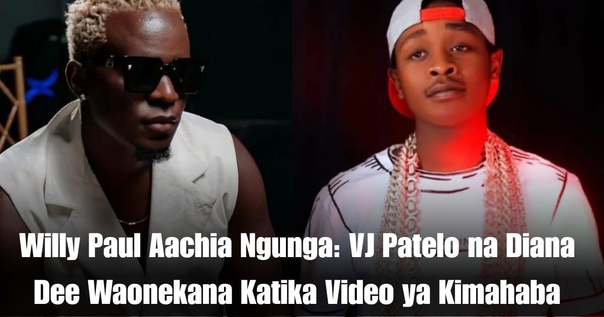 Willy Paul Aachia Ngunga: VJ Patelo na Diana Dee Waonekana Katika Video ya Kimahaba