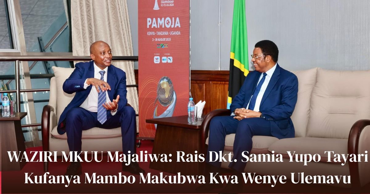 WAZIRI MKUU Majaliwa: Rais Dkt. Samia Yupo Tayari Kufanya Mambo Makubwa Kwa Wenye Ulemavu