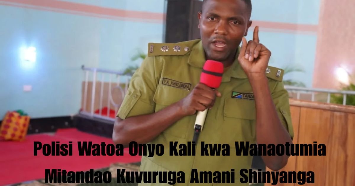 Polisi Watoa Onyo Kali kwa Wanaotumia Mitandao Kuvuruga Amani Shinyanga