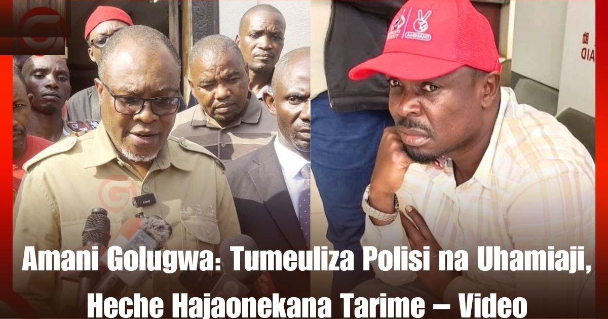 Amani Golugwa: Tumeuliza Polisi na Uhamiaji, Heche Hajaonekana Tarime – Video