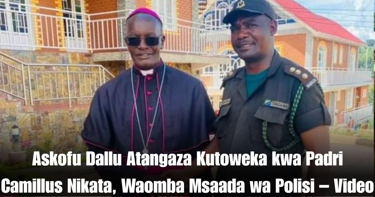 Askofu Dallu Atangaza Kutoweka kwa Padri Camillus Nikata, Waomba Msaada wa Polisi – Video