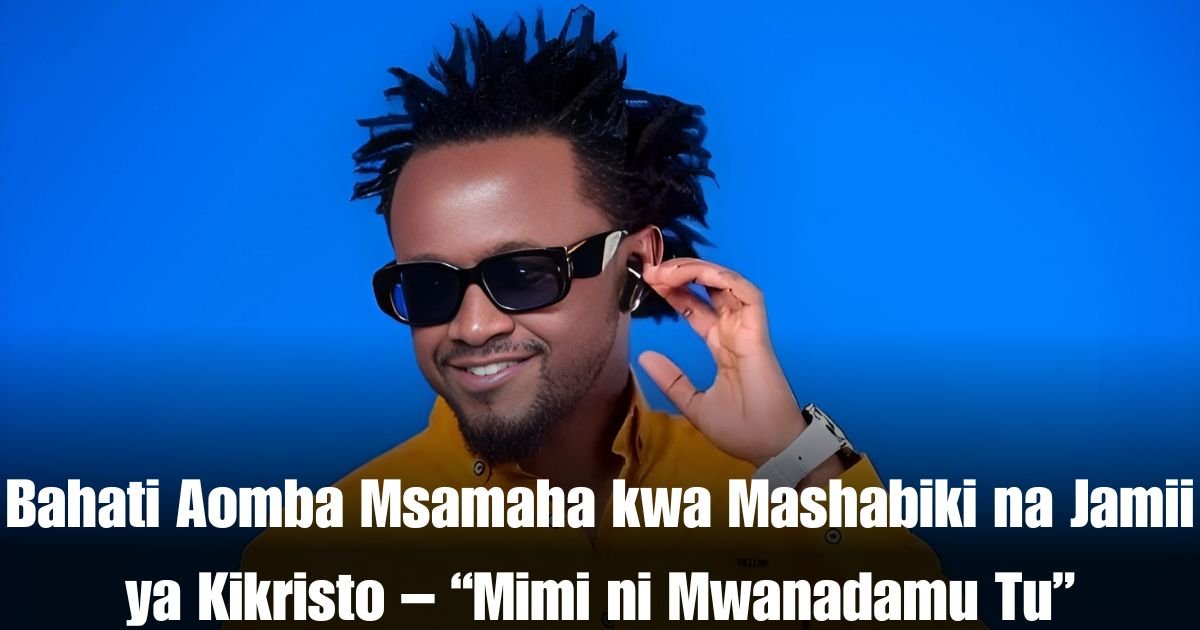 Bahati Aomba Msamaha kwa Mashabiki na Jamii ya Kikristo – “Mimi ni Mwanadamu Tu”