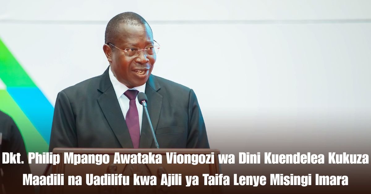 Dkt. Philip Mpango Awataka Viongozi wa Dini Kuendelea Kukuza Maadili na Uadilifu kwa Ajili ya Taifa Lenye Misingi Imara