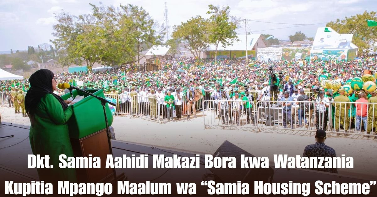 Dkt. Samia Aahidi Makazi Bora kwa Watanzania Kupitia Mpango Maalum wa “Samia Housing Scheme”