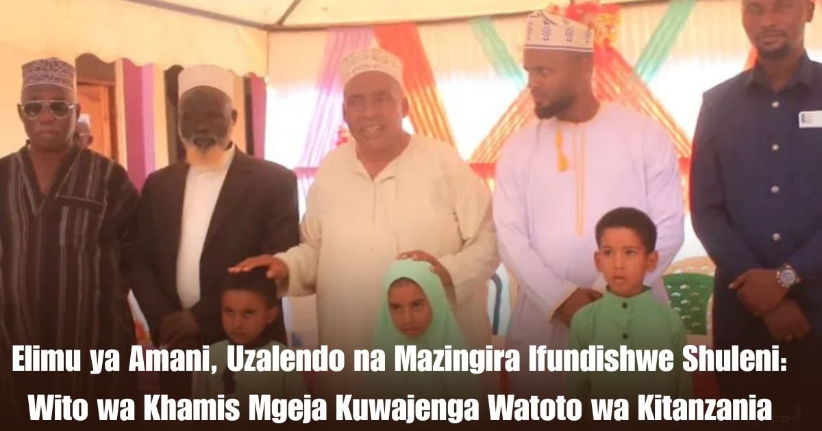 Elimu ya Amani, Uzalendo na Mazingira Ifundishwe Shuleni: Wito wa Khamis Mgeja Kuwajenga Watoto wa Kitanzania