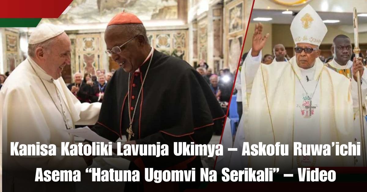 Kanisa Katoliki Lavunja Ukimya – Askofu Ruwa’ichi Asema “Hatuna Ugomvi Na Serikali” – Video