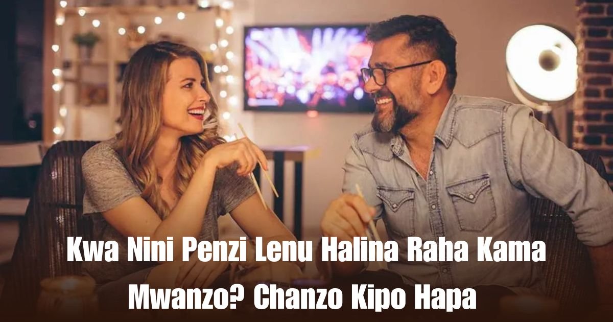 Kwa Nini Penzi Lenu Halina Raha Kama Mwanzo? Chanzo Kipo Hapa