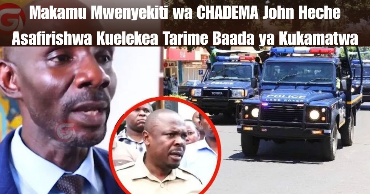 Makamu Mwenyekiti wa CHADEMA John Heche Asafirishwa Kuelekea Tarime Baada ya Kukamatwa