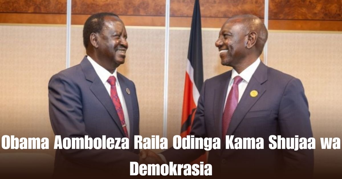 Obama Aomboleza Raila Odinga Kama Shujaa wa Demokrasia