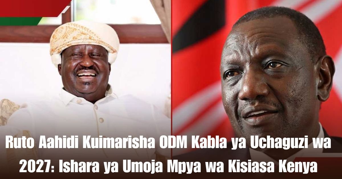 Ruto Aahidi Kuimarisha ODM Kabla ya Uchaguzi wa 2027: Ishara ya Umoja Mpya wa Kisiasa Kenya
