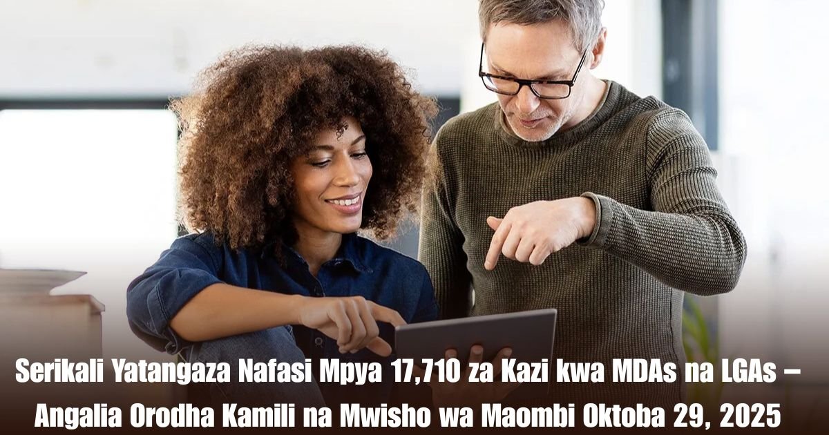 Serikali Yatangaza Nafasi Mpya 17,710 za Kazi kwa MDAs na LGAs – Angalia Orodha Kamili na Mwisho wa Maombi Oktoba 29, 2025