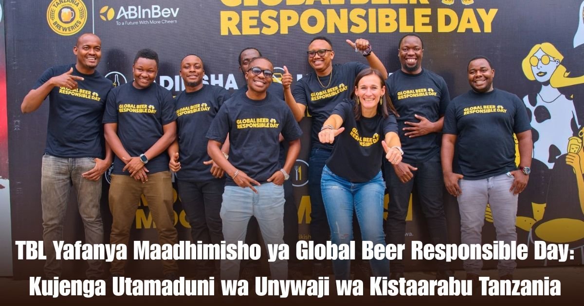 TBL Yafanya Maadhimisho ya Global Beer Responsible Day: Kujenga Utamaduni wa Unywaji wa Kistaarabu Tanzania