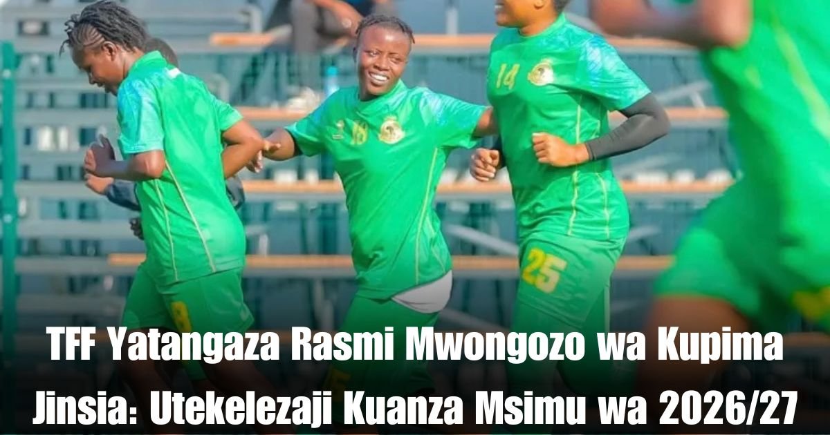 TFF Yatangaza Rasmi Mwongozo wa Kupima Jinsia: Utekelezaji Kuanza Msimu wa 2026/27