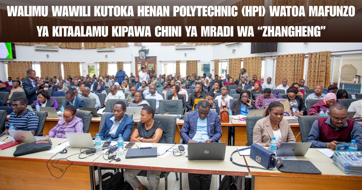 WALIMU WAWILI KUTOKA HENAN POLYTECHNIC (HPI) WATOA MAFUNZO YA KITAALAMU KIPAWA CHINI YA MRADI WA “ZHANGHENG”
