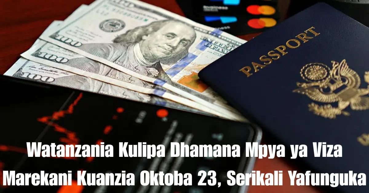 Watanzania Kulipa Dhamana Mpya ya Viza Marekani Kuanzia Oktoba 23, Serikali Yafunguka