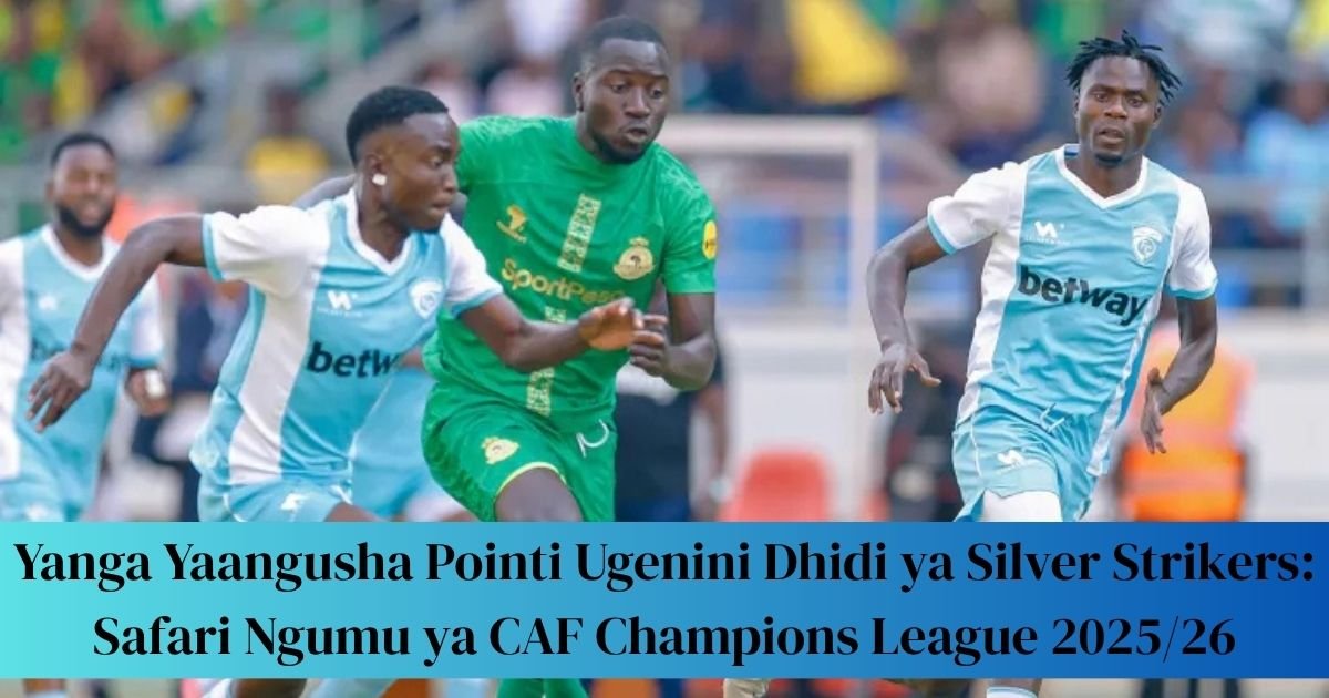 Yanga Yaangusha Pointi Ugenini Dhidi ya Silver Strikers: Safari Ngumu ya CAF Champions League 2025/26