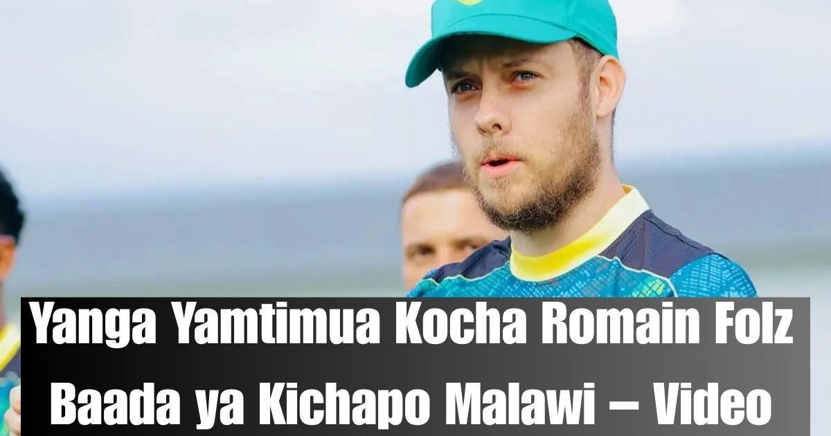 Yanga Yamtimua Kocha Romain Folz Baada ya Kichapo Malawi – Video