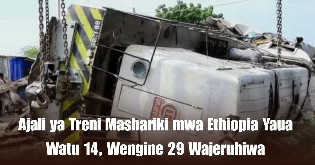 Ajali ya Treni Mashariki mwa Ethiopia Yaua Watu 14, Wengine 29 Wajeruhiwa