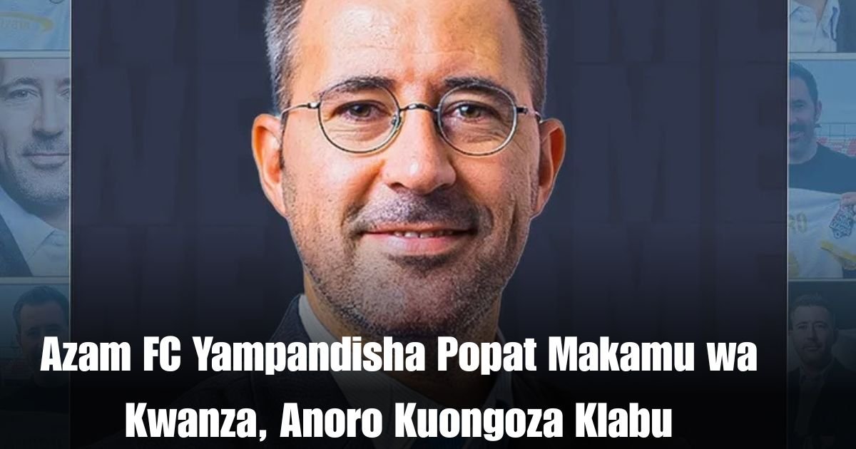 Azam FC Yampandisha Popat Makamu wa Kwanza, Anoro Kuongoza Klabu