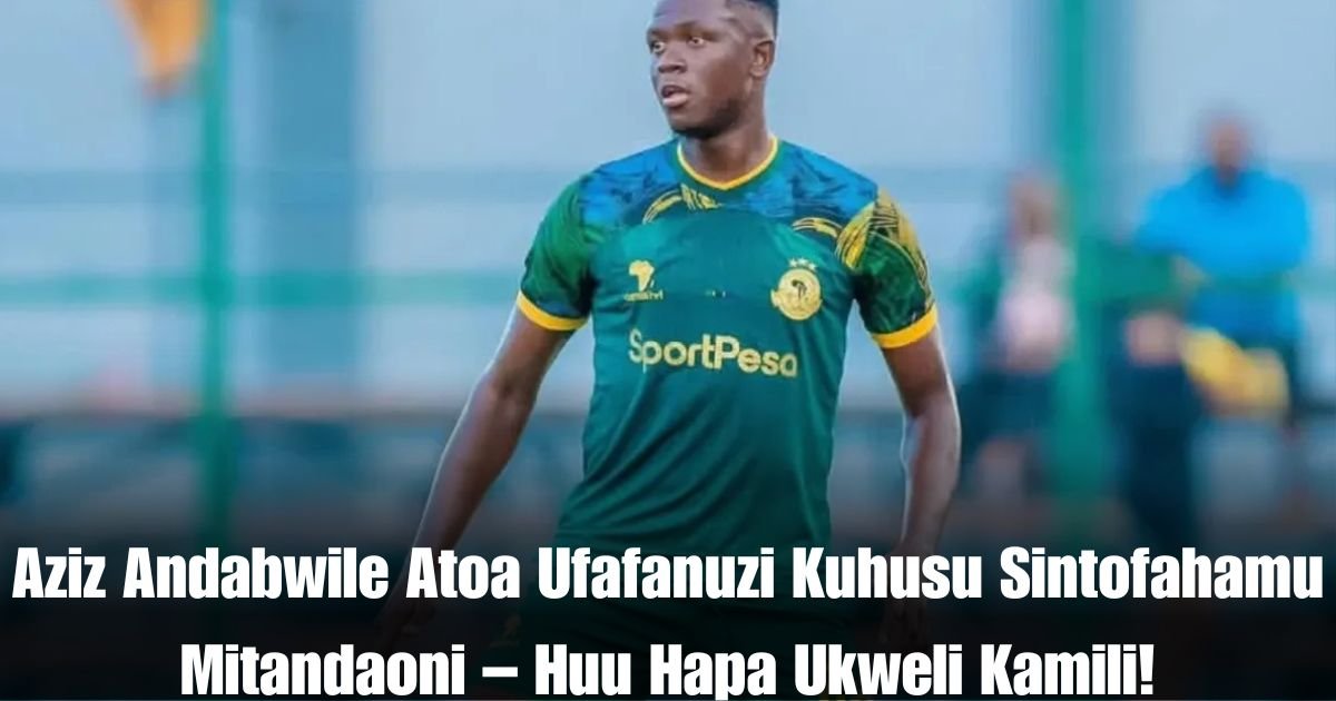 Aziz Andabwile Atoa Ufafanuzi Kuhusu Sintofahamu Mitandaoni – Huu Hapa Ukweli Kamili!