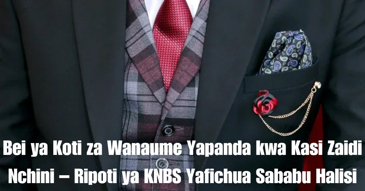 Bei ya Koti za Wanaume Yapanda kwa Kasi Zaidi Nchini – Ripoti ya KNBS Yafichua Sababu Halisi