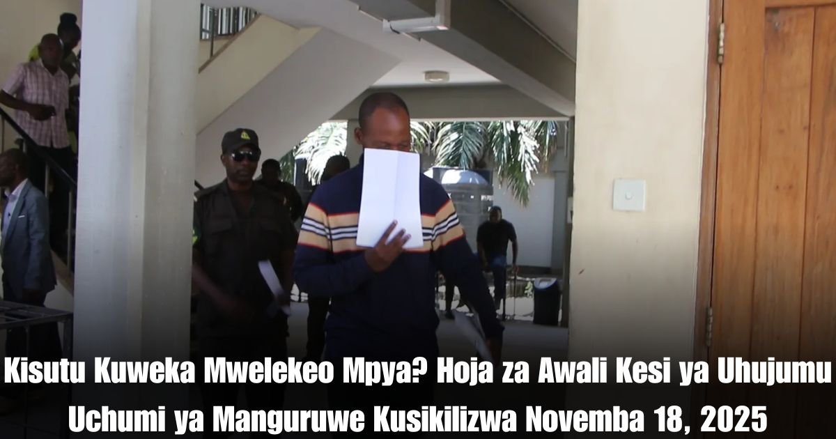 Kisutu Kuweka Mwelekeo Mpya? Hoja za Awali Kesi ya Uhujumu Uchumi ya Manguruwe Kusikilizwa Novemba 18, 2025