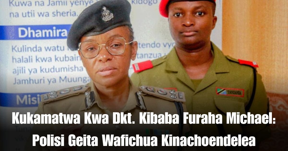 Kukamatwa Kwa Dkt. Kibaba Furaha Michael: Polisi Geita Wafichua Kinachoendelea